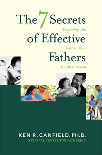 The 7 Secrets of Effective Fathers by Dr. Ken Canfield